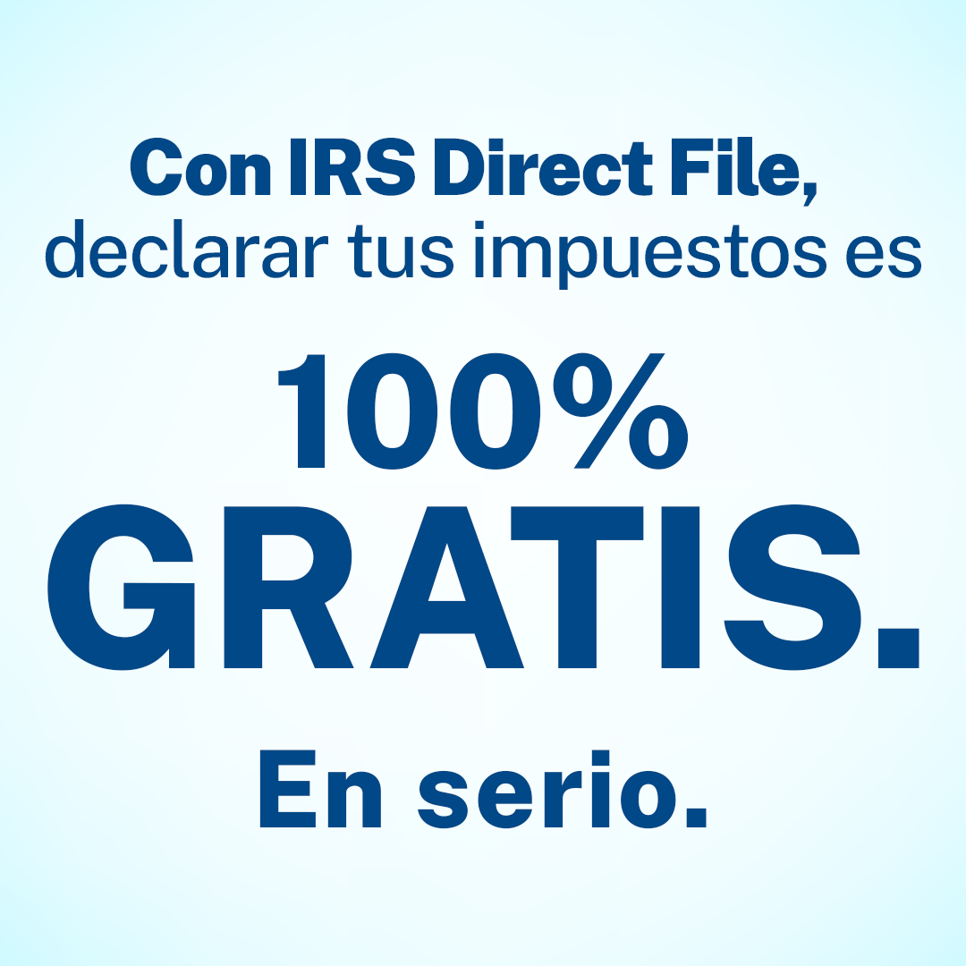 Flyer with text in Spanish, 'Con IRS Direct File, declarar tus impuestos es 100% Gratis. En serio'.