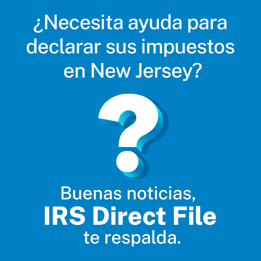 Flyer with text in Spanish, '¿Necesita ayuda para declarar sus impuestos en New Jersey? Buenas noticias, IRS Direct File te respalda'.