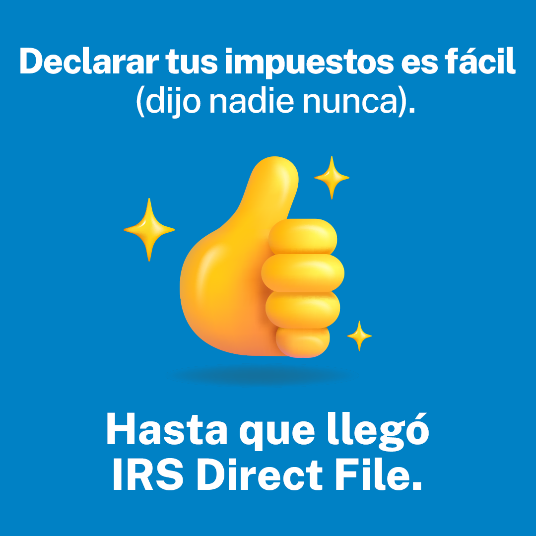 Flyer with text in Spanish, 'Declarar tus impuestos es fácil (dijo nadie nunca). Hasta que llegó IRS Direct File'.